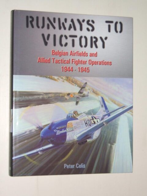 Runways to Victory: Belgian Airfield and Allied Tactical Fighter Ops 1944-1945