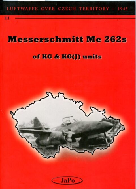 Luftwaffe over Czech Territory Me 262s of KG & KG(J) units JaPo