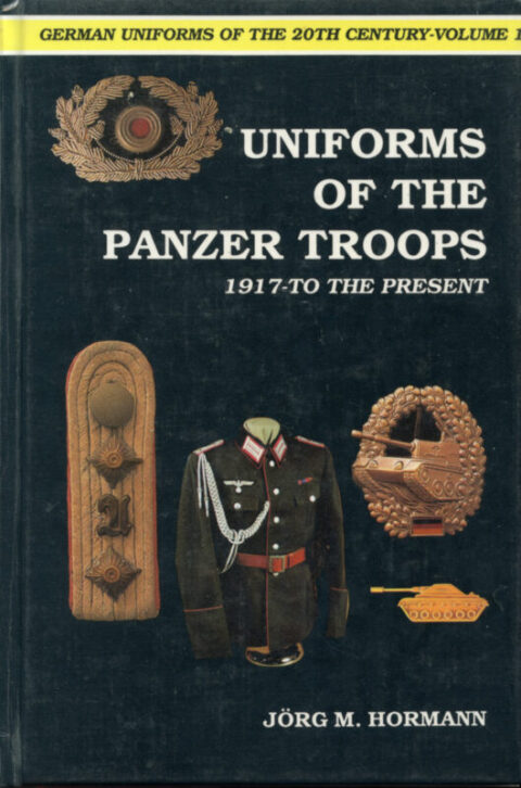 Uniforms of the Panzer Troops 1917 - to the present / Hormann