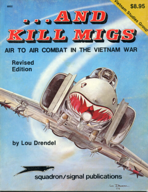 ...And Kill Migs - Air to air combat in the Vietnam war revised edition-Drendel